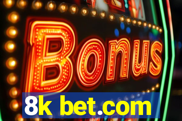 8k bet.com